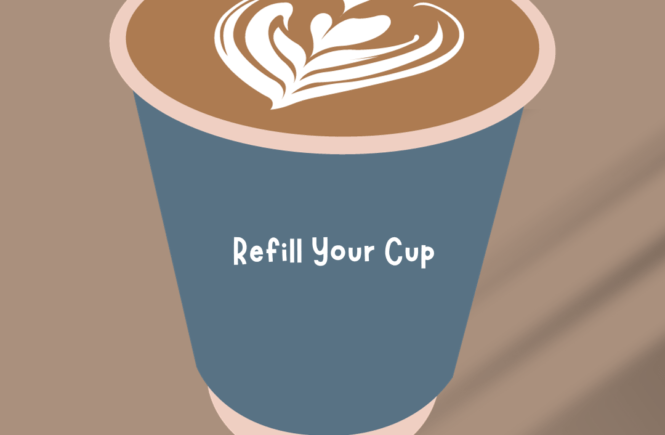 refill your cup